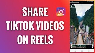 How To Share TikTok Videos On Instagram Reels