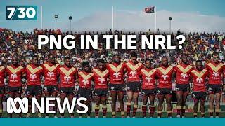 Inside Papua New Guinea's bid to become the 18th team in the NRL | 7.30
