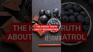 The Harsh Truth About RESVERATROL...