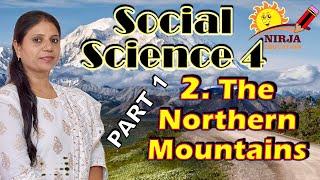 Social Science The Northern Mountains Part 1 - std 4 chapter 2