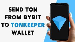 How To Send TON From Bybit To Tonkeeper Wallet 2024