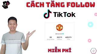 Cách Tăng Follow Tiktok | TĂNG FOLLOW TIKTOK MIỄN PHÍ, 1 PHÚT LÊN LUÔN