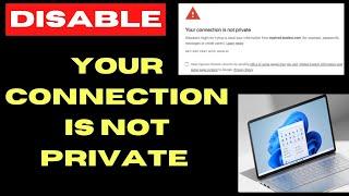 Your connection is not private message in Firefox and Chrome Fixed