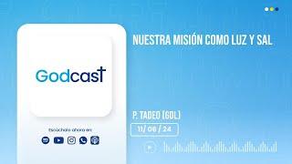 Nuestra misión como luz y sal | #GodCast 11/06/2024