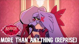 MORE THAN ANYTHING (REPRISE) // FULL SONG // HAZBIN HOTEL