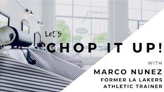 Chop It Up! Interview with Marco Nunez, LA Lakers Athletic Trainer