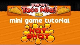 Let’s Play: Papa’s Taco Mia HD Mini-game Tutorial Series #1 HOT SHOT