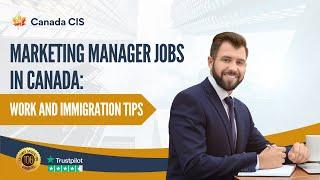 Marketing Manager Jobs in Canada: Work and Immigration Tips