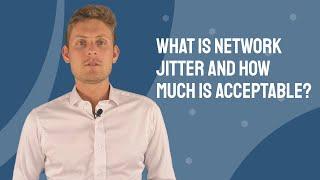 What is Network Jitter and How Much is Acceptable?