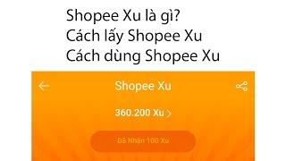 Shopee Xu là gì? 7 cách lấy Shopee Xu. 5 cách dùng Shopee Xu. Giải đáp mọi thắc mắc Shopee Xu