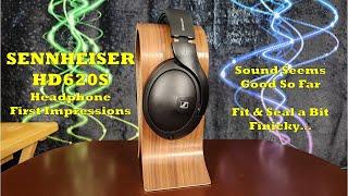 Sennheiser HD620S Headphone First Impressions - Sound = Good; Fit = Finicky...So Far