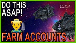 Make farm accounts, you will need them! - Infinite Galaxy