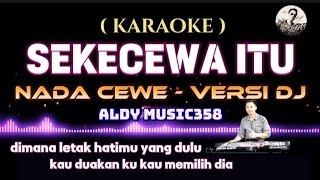 SEKECEWA ITU | KARAOKE + LIRIK | NADA CEWE VERSI DJ | LAGU PALING VIRALL SAAT INI