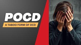 POCD: Overview of a Taboo form of OCD & How it Differs from Pedophilic Disorder