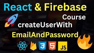  Firebase React JS Project  Easy Authentication with React JS  | createUserWithEmailAndPassword