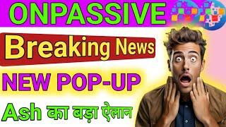 Onpassive New POP-UP | Ash Mufareh Sir Update | Onpassive letest Update | O-Connect|