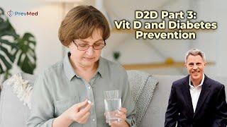 D2D Part 3: Vit D and Diabetes Prevention