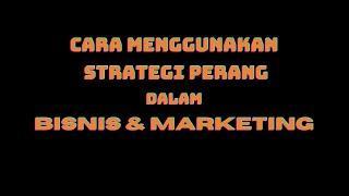 Cara Menggunakan STRATEGI PERANG Dalam BISNIS Dan MARKETING || Strategi Marketing PALING EFEKTIF