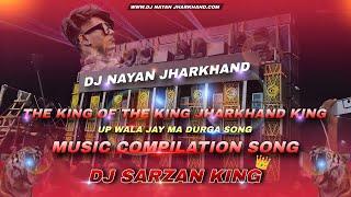 THE KING OF THE KING JHARKHAND KING  DJ NAYAN OP CHALLENGE  DJ SARZAN PRODUCTION JAY MA DURGA