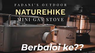 Naturehike | mini gas stove | review | camping gear | berbaloi ke nak beli ??