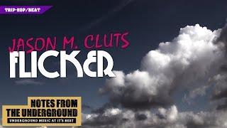 Jason M. Cluts - Flicker (Trip-Hop/Chill-Out) HQ Audio