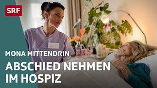 Abschied im Hospiz – Ein würdevolles Leben bis zum Tod | Mona mittendrin 2025 | SRF