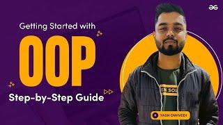 Getting Started with OOP Step by Step Guide | GeeksforGeeks
