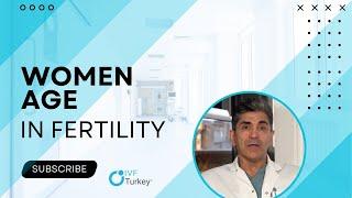 Women Age in Fertility | IVF Turkey