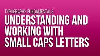 Understanding and Working with Small Caps Letters