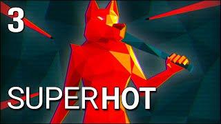 SUPERHOT VR | 3 | No Polygon Man Can Fight The SUPERWOLF