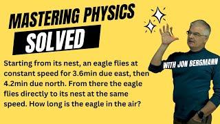 Mastering Physics Solved!  Starting from its nest, an eagle flies at constant speed for 3.6min due