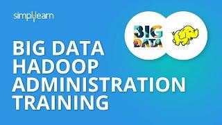 Big Data Hadoop Administration Training | Big Data Hadoop Certification Training | Simplilearn