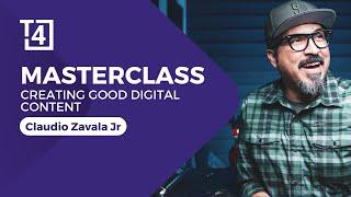 Creating good digital content | Claudio Zavala Jr | Masterclass
