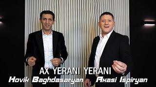 Hovik Baghdasaryan & Axasi Ispiryan - AX YERANI YERANI