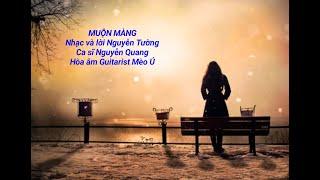 MUỘN MÀNG - Nhạc và lời Nguyễn Tường, Ca sĩ Nguyễn Quang, Hòa âm Guitarist Mèo Ú