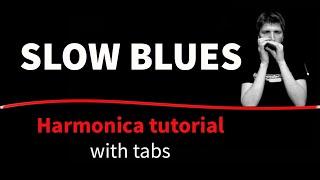 Slow blues - HARMONICA TUTORIAL (with tabs)