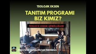 Teolojik Eksen Kanalı Tanıtım Programı- Biz Kimiz?