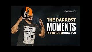 Eric Thomas - THE DARKEST MOMENTS (Eric Thomas Motivation)