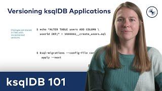 ksqlDB 101: Versioning ksqlDB Applications with ksql-migrations