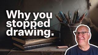 Why you stopped drawing. And how to start again.