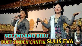 SELENDANG BIRU DUET SINDEN CANTIK SULIS EVA CAMPURSARI TERBARU