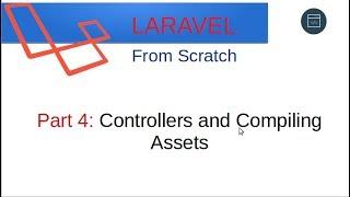 Laravel From Scratch [Part 4] - Controllers and Compiling Assets