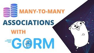 #3 Golang - Mastering Many-to-Many Associations with GORM