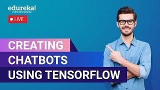 Creating Chatbots Using TensorFlow  | Chatbot Tutorial  | Deep Learning  Tutorial | Edureka Rewind