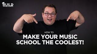 How to make your music school the coolest!