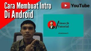 Cara Membuat Intro Lewat Hp Android - By Iman Jh