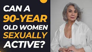 Can a 90 year old woman be sexually active?