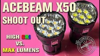 AceBeam X50 Shoot out, High CRI or Max Lumens?