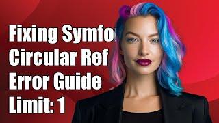 Symfony 3.2 Circular Reference Error: How to Fix 'Configured Limit: 1'