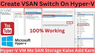 HOW TO CREATE VIRTUAL SAN ON HYPER-V | HYPER-V Virtual Machine ME SAN STORAGE KAISE ADD KARE | HINDI